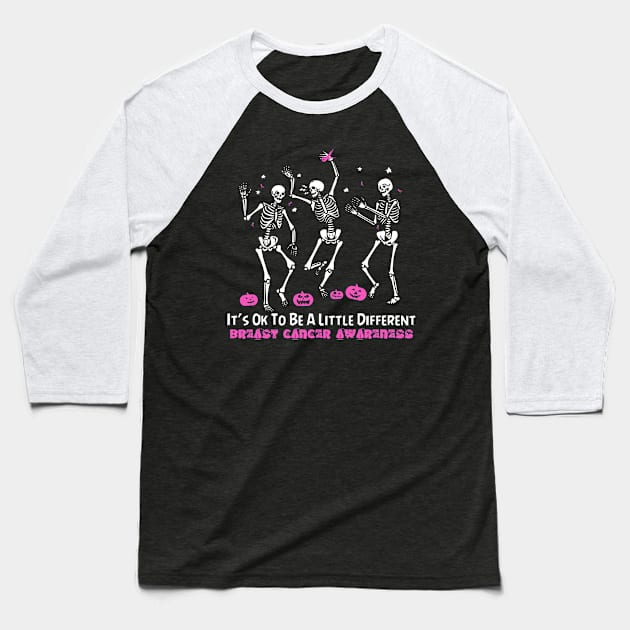 Breast Cancer Awareness It's Ok To Be A Little Different - Dancing Skeletons Happy Halloween Day Baseball T-Shirt by BoongMie